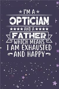 I'm A Optician And A Father Which Means I am Exhausted and Happy