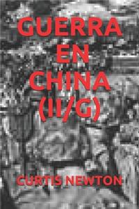 Guerra En China (II/G)