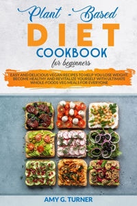 Plant-Based Diet Cookbook for Beginners