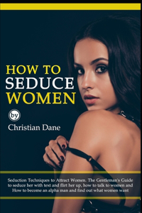 How to Seduce Women