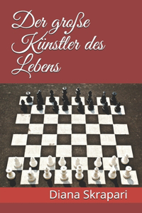 Der große Künstler des Lebens