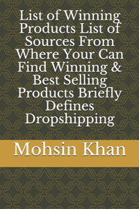 List of Winning Products List of Sources From Where Your Can Find Winning & Best Selling Products Briefly Defines Dropshipping