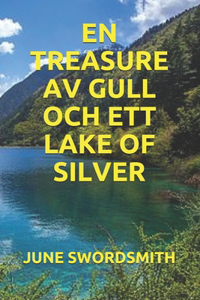 En Treasure AV Gull Och Ett Lake of Silver