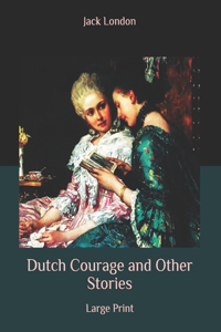 Dutch Courage and Other Stories