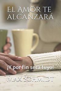 El Amor te alcanzará