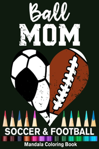 Ball Mom Soccer And Football Mandala Coloring Book