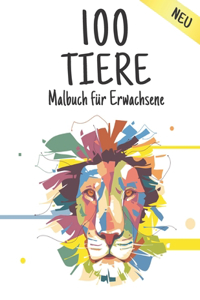 Malbuch Erwachsene Tiere: 100 Stressabbau Tier Designs mit Löwen, Drachen, Schmetterlingen, Elefanten, Eulen, Pferden, Hunden, Katzen, Tigern Erstaunliche Tiermuster Entspann