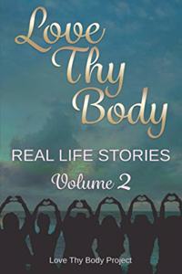 Love Thy Body: Real Life Stories Volume 2