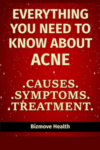 Everything You Need to Know About Acne