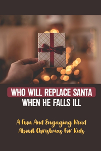 Who Will Replace Santa When He Falls Ill