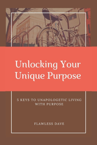 Unlocking Your Unique Purpose