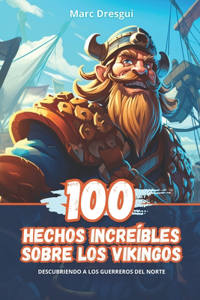 100 Hechos Increíbles sobre los Vikingos