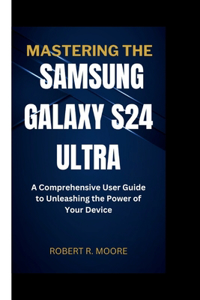 Mastering the Samsung Galaxy S24 Ultra