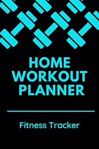 Home Workout Planner : Fitness Tracker for 24 Months, Regular Fitness Training Tracker and Journal