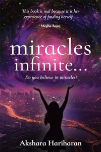 miracles infinite...: Foreword by Megha Bajaj, Chitra Prasad, and Arjun Rajagopalan