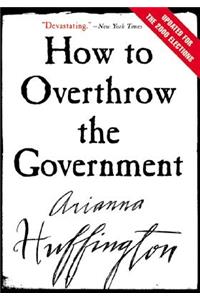 How to Overthrow the Government