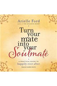 Turn Your Mate into Your Soulmate