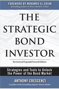 Strategic Bond Investor: Strategies and Tools to Unlock the Power of the Bond Market