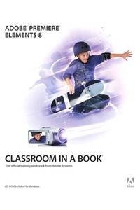 Adobe Premiere Elements 8 Classroom in a Book