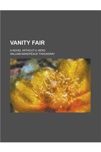 Vanity Fair; A Novel Without a Hero