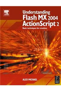 Understanding Flash MX 2004 ActionScript 2: Basic Techniques for Creatives