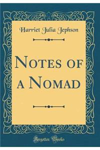 Notes of a Nomad (Classic Reprint)