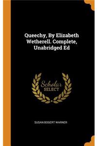 Queechy, By Elizabeth Wetherell. Complete, Unabridged Ed