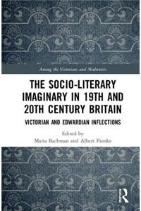 Socio-Literary Imaginary in 19th and 20th Century Britain