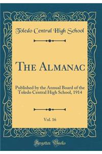 The Almanac, Vol. 16: Published by the Annual Board of the Toledo Central High School, 1914 (Classic Reprint)