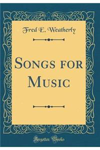 Songs for Music (Classic Reprint)