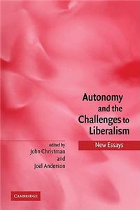 Autonomy and the Challenges to Liberalism