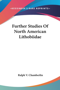 Further Studies Of North American Lithobiidae