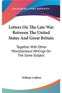 Letters On The Late War Between The United States And Great Britain