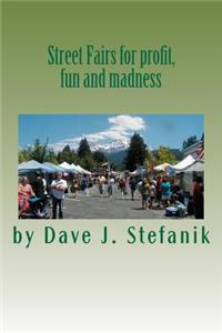 Street fairs for profit, fun and madness