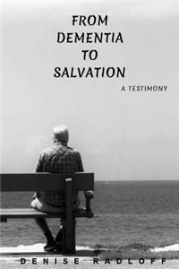 From Dementia To Salvation