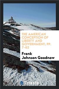 THE AMERICAN CONCEPTION OF LIBERTY AND G