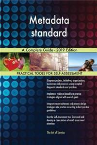 Metadata standard A Complete Guide - 2019 Edition