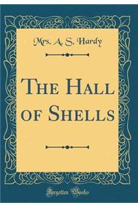 The Hall of Shells (Classic Reprint)