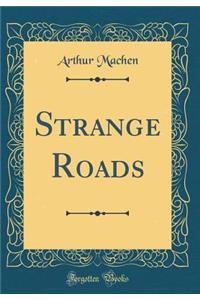 Strange Roads (Classic Reprint)