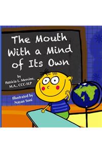 The Mouth With a Mind of Its Own