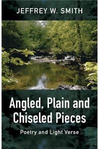 Angled, Plain and Chiseled Pieces