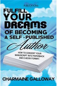 Fulfill Your Dreams of Becoming a Self-Published Author