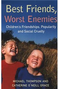 Best Friends, Worst Enemies: Children's Friendships, Popularity and Social Cruelty