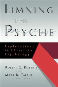 Limning the Psyche: Explorations in Christian Psychology
