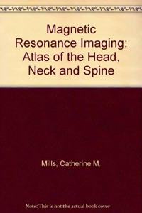 Magnetic Resonance Imaging: Atlas of the Head, Neck and Spine