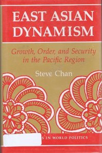 East Asian Dynamism: Growth, Order, and Security in the Pacific Region