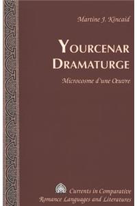 Yourcenar Dramaturge