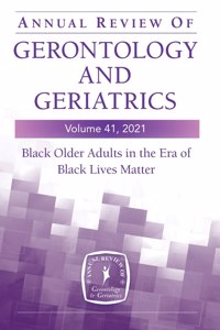 Annual Review of Gerontology and Geriatrics, Volume 41, 2021