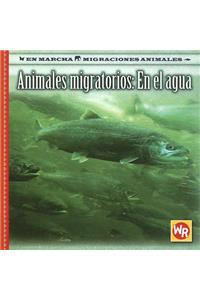 Animales Migratorios: En El Agua (Migrating Animals of the Water)