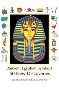 Ancient Egyptian Symbols: 50 New Discoveries